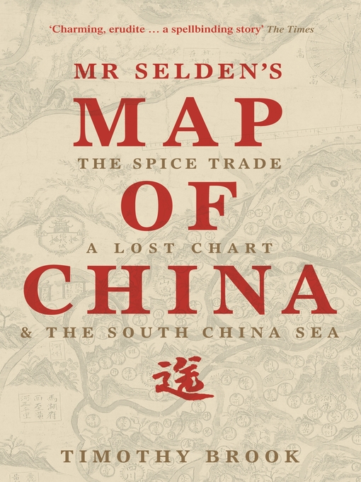 Title details for Mr Selden's Map of China by Timothy Brook - Available
